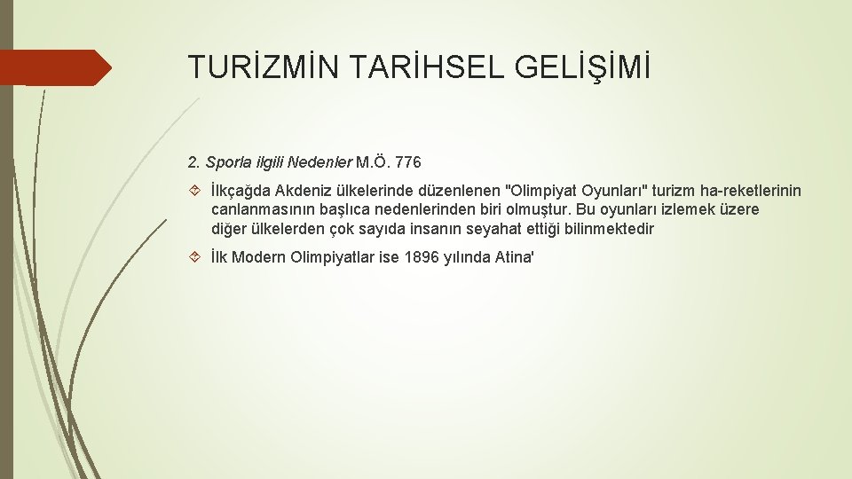 TURİZMİN TARİHSEL GELİŞİMİ 2. Sporla ilgili Nedenler M. Ö. 776 İlkçağda Akdeniz ülkelerinde düzenlenen