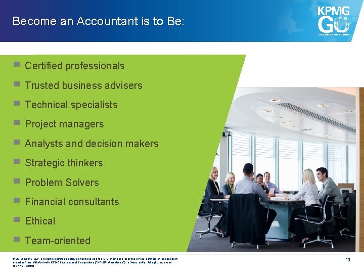 Become an Accountant is to Be: ▀ Certified professionals ▀ Trusted business advisers ▀