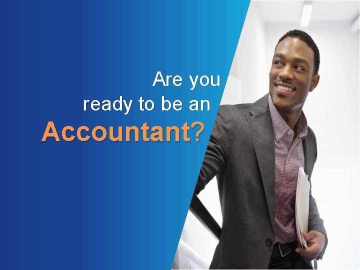  Are you ready to be an Accountant? 