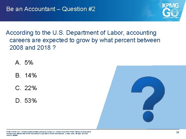 Be an Accountant – Question #2 According to the U. S. Department of Labor,