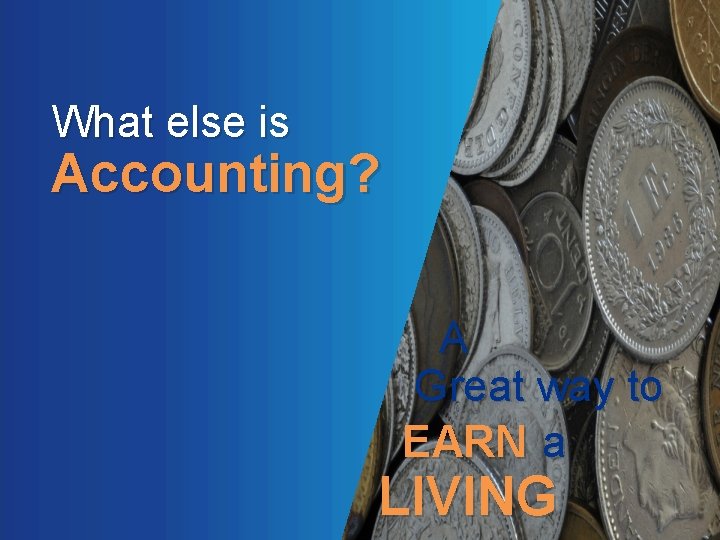 What else is Accounting? A Great way to EARN a LIVING 
