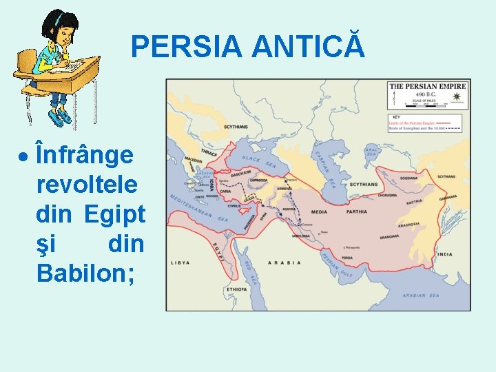 PERSIA ANTICĂ Înfrânge revoltele din Egipt şi din Babilon; 