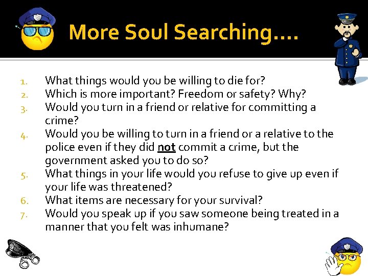 More Soul Searching…. 1. 2. 3. 4. 5. 6. 7. What things would you