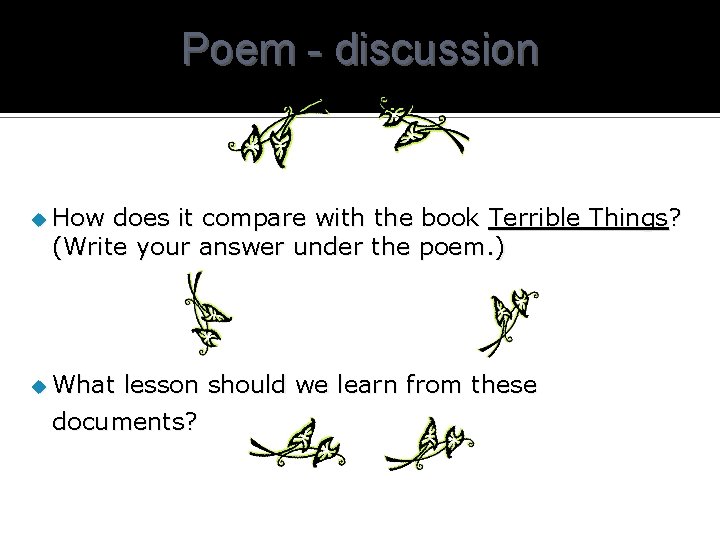 Poem - discussion u How does it compare with the book Terrible Things? (Write