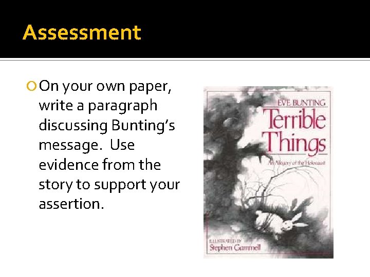 Assessment On your own paper, write a paragraph discussing Bunting’s message. Use evidence from