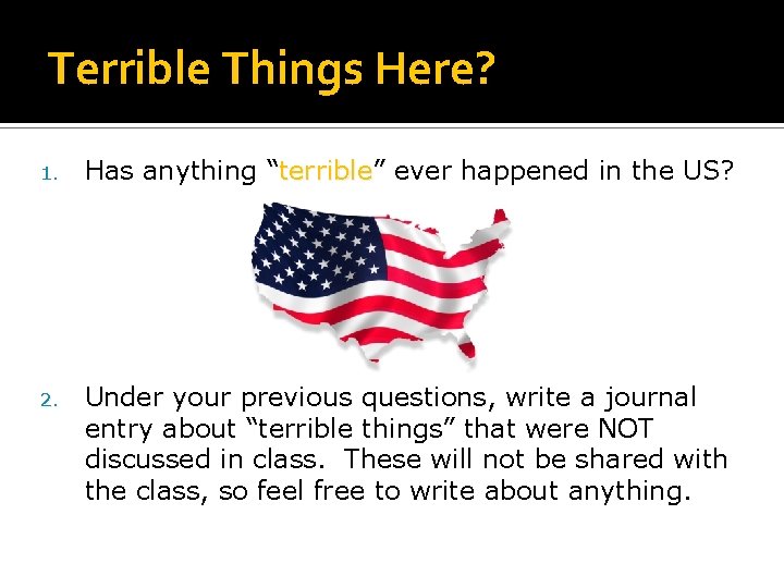 Terrible Things Here? 1. Has anything “terrible” ever happened in the US? 2. Under