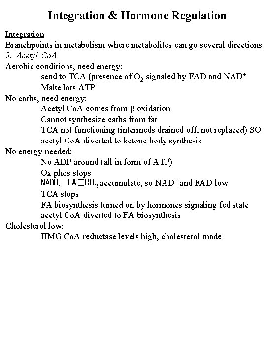 Integration & Hormone Regulation Integration Branchpoints in metabolism where metabolites can go several directions