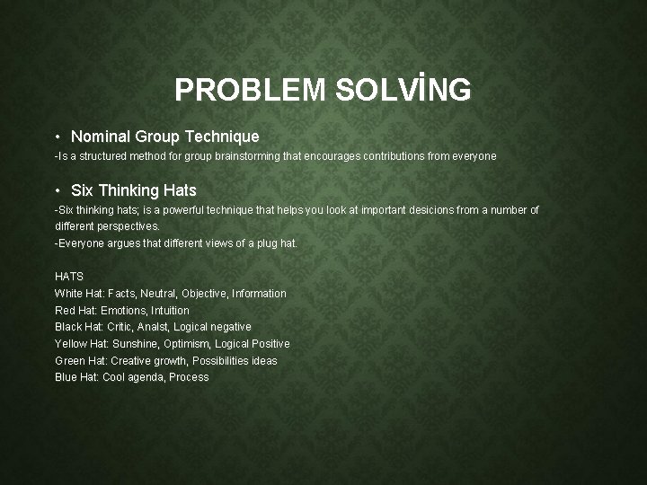 PROBLEM SOLVİNG • Nominal Group Technique -Is a structured method for group brainstorming that