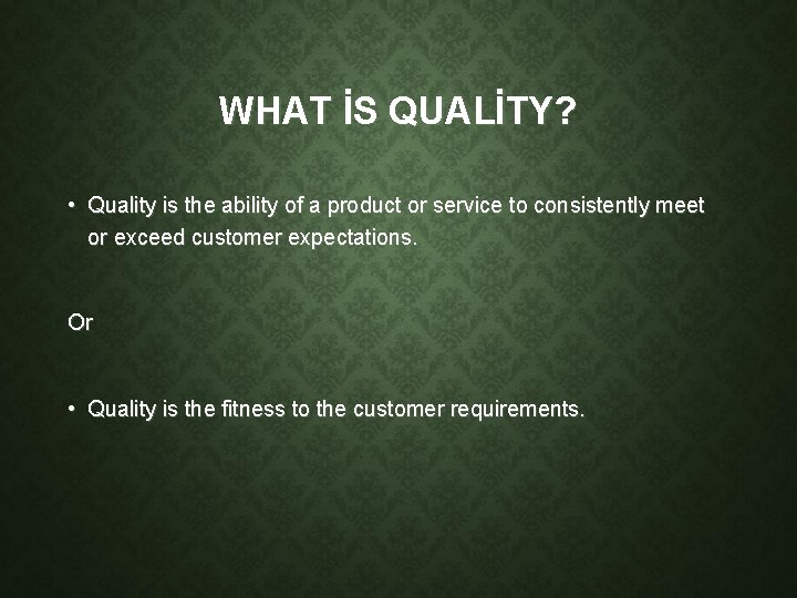 WHAT İS QUALİTY? • Quality is the ability of a product or service to