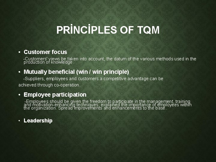 PRİNCİPLES OF TQM • Customer focus -Customers' views be taken into account, the datum