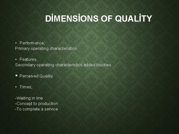 DİMENSİONS OF QUALİTY • Performance; Primary operating characteristics • Features; Secondary operating characteristics added