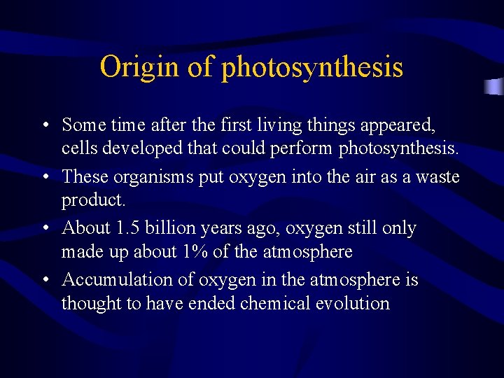 Origin of photosynthesis • Some time after the first living things appeared, cells developed