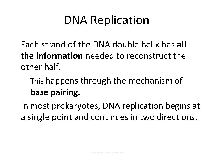 DNA Replication Each strand of the DNA double helix has all the information needed