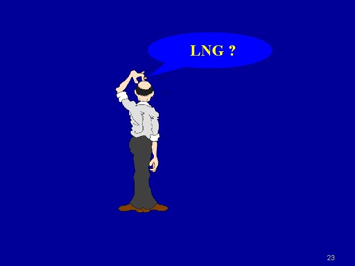 LNG ? 23 LNG ? 23