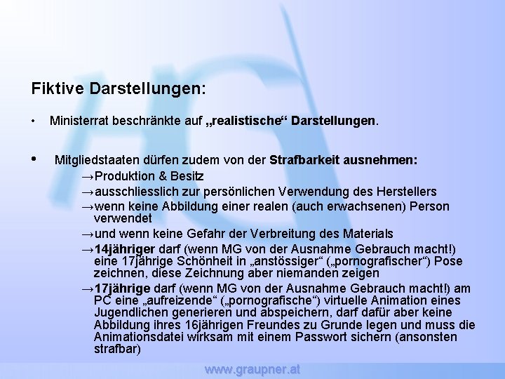 Fiktive Darstellungen: • • Ministerrat beschränkte auf „realistische“ Darstellungen. Mitgliedstaaten dürfen zudem von der