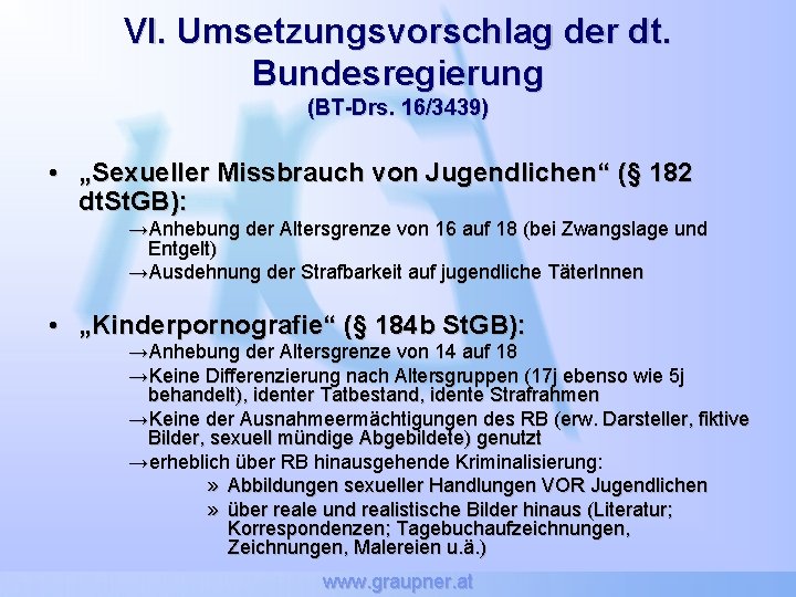 VI. Umsetzungsvorschlag der dt. Bundesregierung (BT-Drs. 16/3439) • „Sexueller Missbrauch von Jugendlichen“ (§ 182