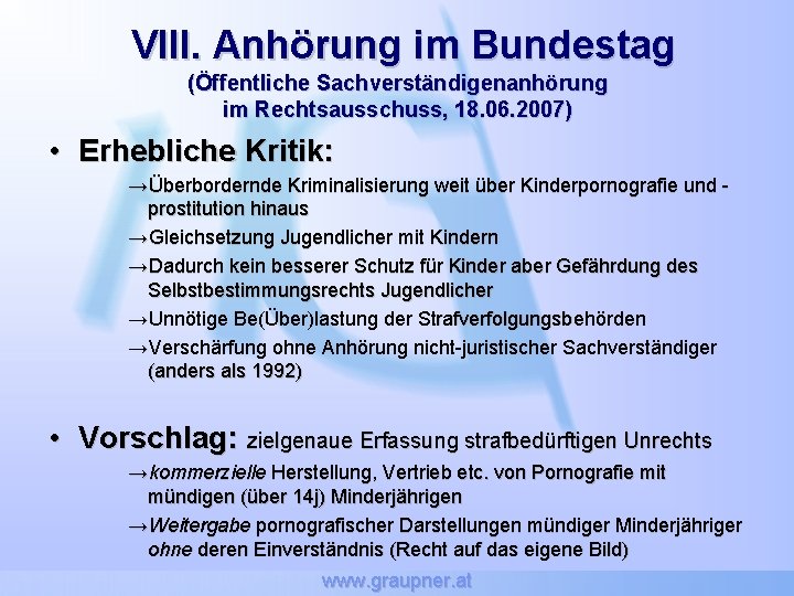 VIII. Anhörung im Bundestag (Öffentliche Sachverständigenanhörung im Rechtsausschuss, 18. 06. 2007) • Erhebliche Kritik: