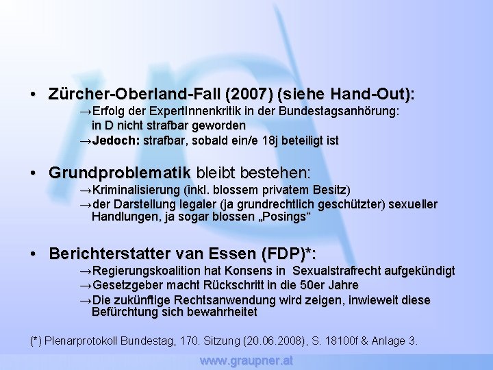  • Zürcher-Oberland-Fall (2007) (siehe Hand-Out): →Erfolg der Expert. Innenkritik in der Bundestagsanhörung: in