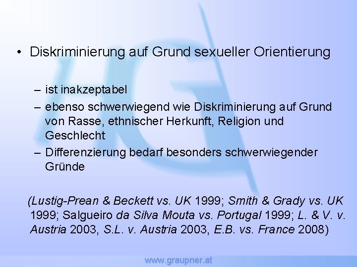  • Diskriminierung auf Grund sexueller Orientierung – ist inakzeptabel – ebenso schwerwiegend wie