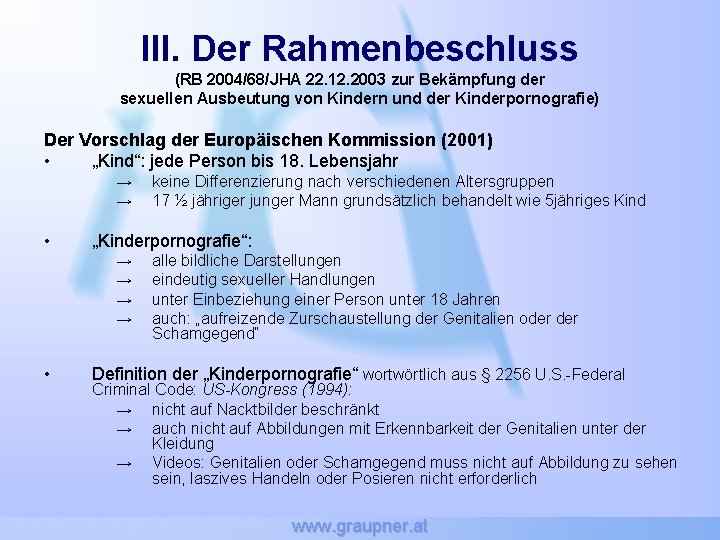 III. Der Rahmenbeschluss (RB 2004/68/JHA 22. 12. 2003 zur Bekämpfung der sexuellen Ausbeutung von