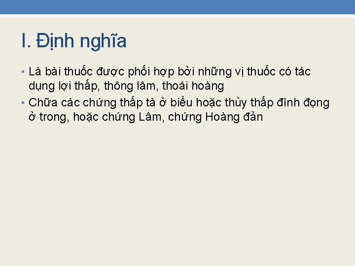 I. Định nghĩa • Là bài thuốc được phối hợp bởi những vị thuốc