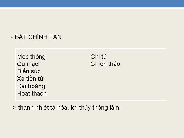  • BÁT CHÍNH TÁN Mộc thông Cù mạch Biền súc Xa tiền tử