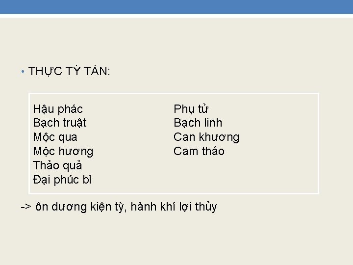  • THỰC TỲ TÁN: Hậu phác Bạch truật Mộc qua Mộc hương Thảo