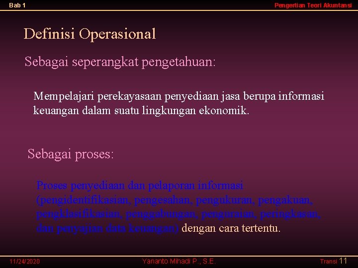 Bab 1 Pengertian Teori Akuntansi Definisi Operasional Sebagai seperangkat pengetahuan: Mempelajari perekayasaan penyediaan jasa