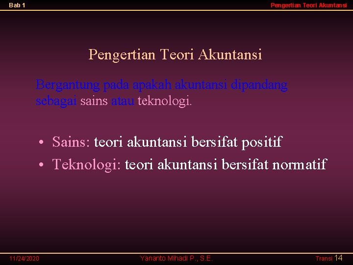 Bab 1 Pengertian Teori Akuntansi Bergantung pada apakah akuntansi dipandang sebagai sains atau teknologi.