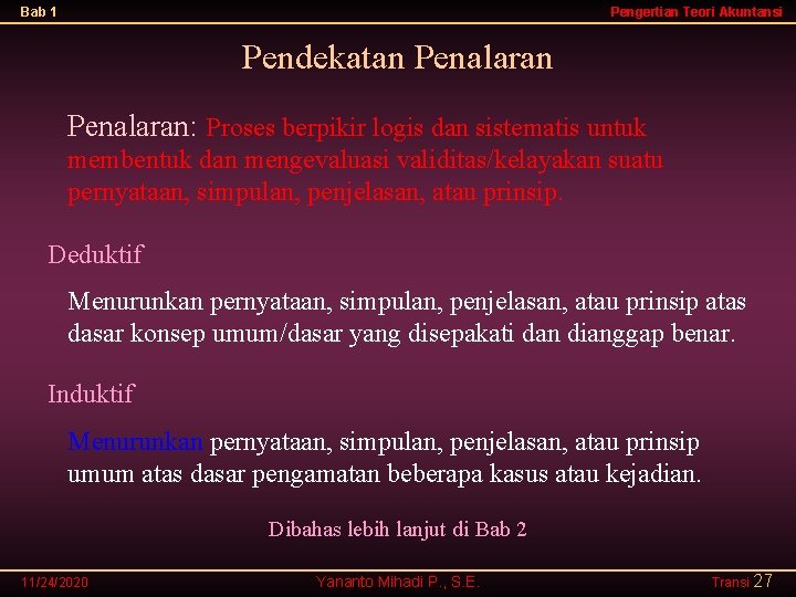 Bab 1 Pengertian Teori Akuntansi Pendekatan Penalaran: Proses berpikir logis dan sistematis untuk membentuk