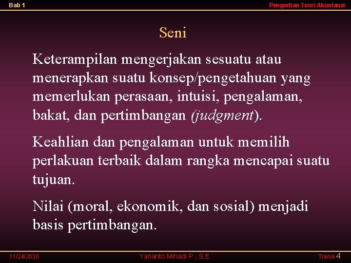 Bab 1 Pengertian Teori Akuntansi Seni Keterampilan mengerjakan sesuatu atau menerapkan suatu konsep/pengetahuan yang