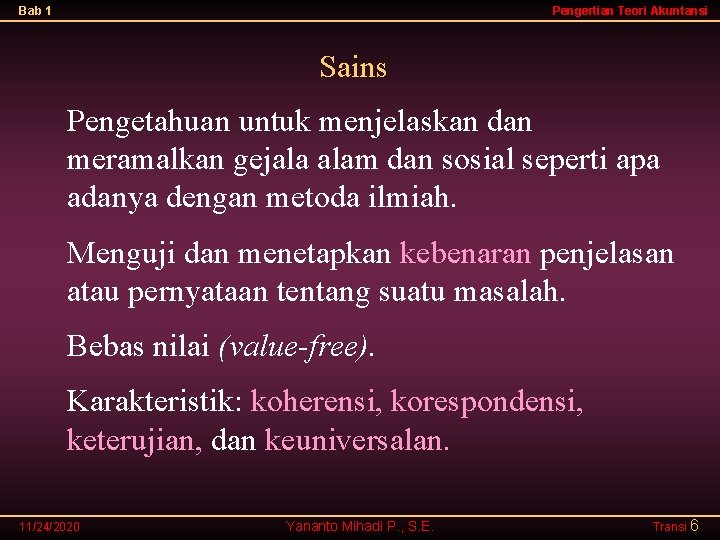 Bab 1 Pengertian Teori Akuntansi Sains Pengetahuan untuk menjelaskan dan meramalkan gejala alam dan