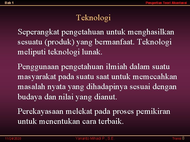 Bab 1 Pengertian Teori Akuntansi Teknologi Seperangkat pengetahuan untuk menghasilkan sesuatu (produk) yang bermanfaat.