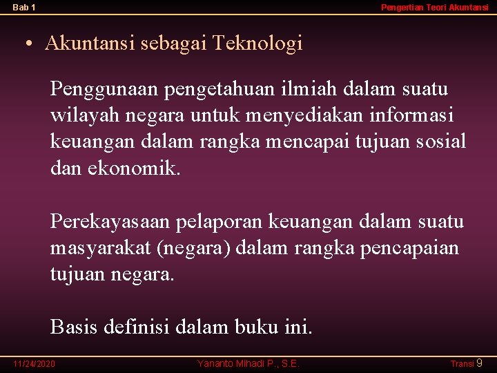 Bab 1 Pengertian Teori Akuntansi • Akuntansi sebagai Teknologi Penggunaan pengetahuan ilmiah dalam suatu