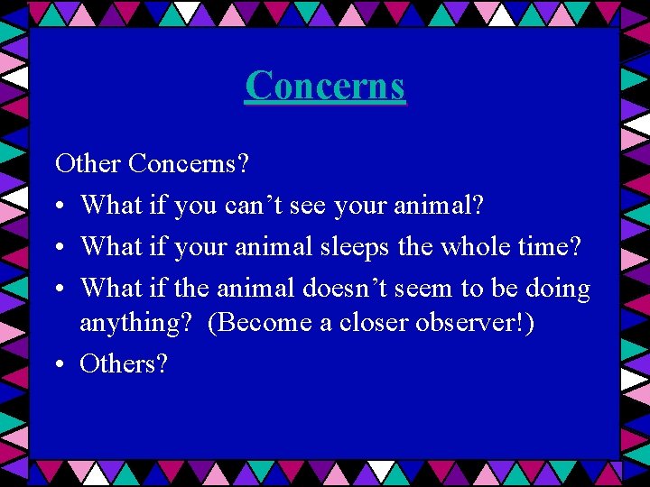 Concerns Other Concerns? • What if you can’t see your animal? • What if