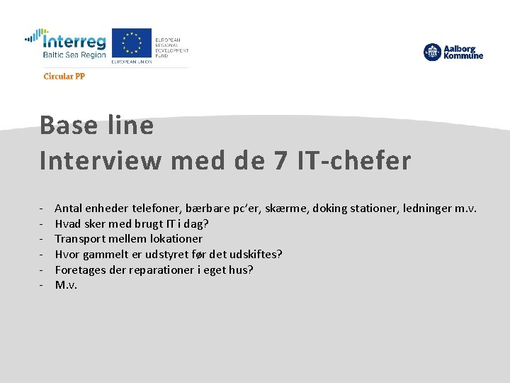 Base line Interview med de 7 IT-chefer - Antal enheder telefoner, bærbare pc’er, skærme,