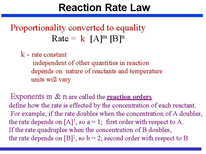 Reaction Rate Law Proportionality converted to equality Rate = k [A]m [B]n k -
