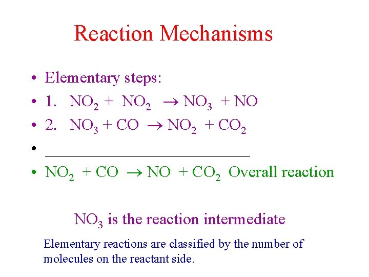 Reaction Mechanisms • • • Elementary steps: 1. NO 2 + NO 2 NO
