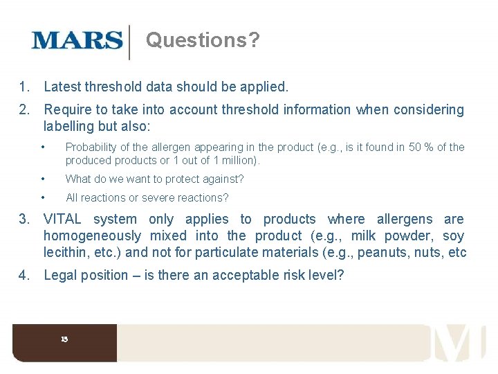 Questions? 1. Latest threshold data should be applied. 2. Require to take into account