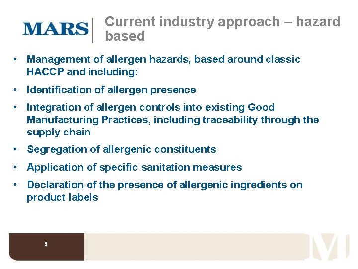 Current industry approach – hazard based • Management of allergen hazards, based around classic