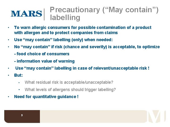 Precautionary (“May contain”) labelling • To warn allergic consumers for possible contamination of a