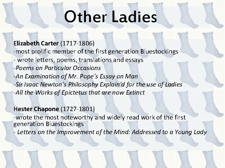 Other Ladies Elizabeth Carter (1717 -1806) -most prolific member of the first generation Bluestockings