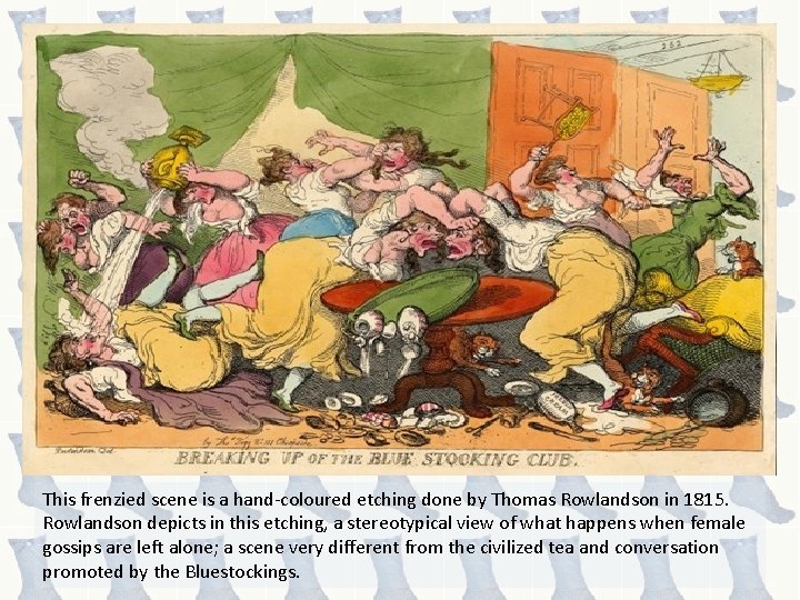 This frenzied scene is a hand-coloured etching done by Thomas Rowlandson in 1815. Rowlandson