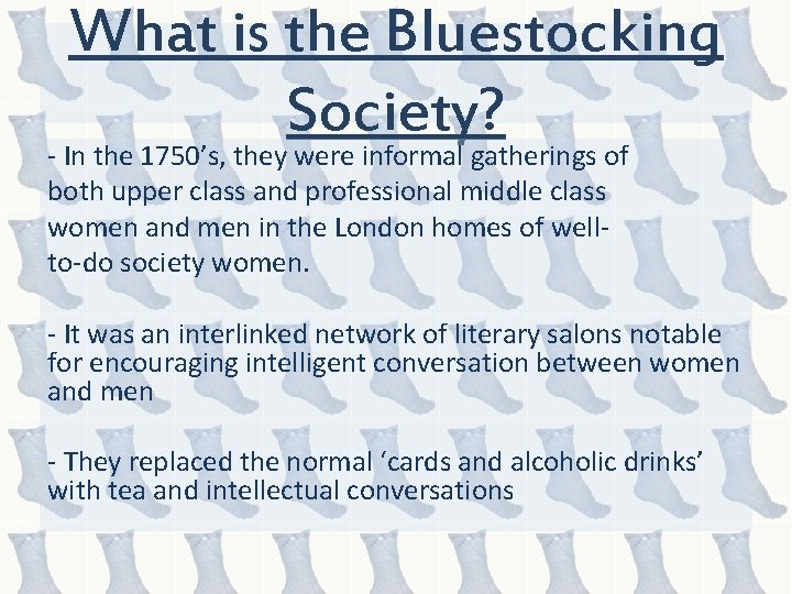 What is the Bluestocking Society? - In the 1750’s, they were informal gatherings of
