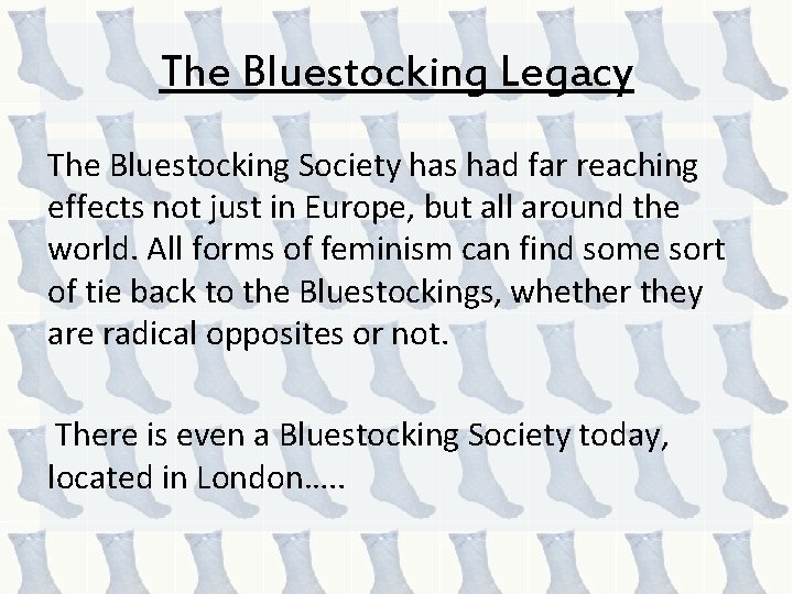 The Bluestocking Legacy The Bluestocking Society has had far reaching effects not just in