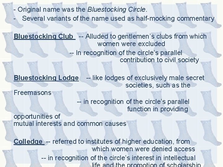 - Original name was the Bluestocking Circle. - Several variants of the name used