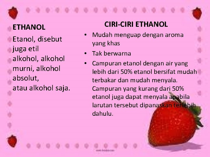 ETHANOL Etanol, disebut juga etil alkohol, alkohol murni, alkohol absolut, atau alkohol saja. CIRI-CIRI