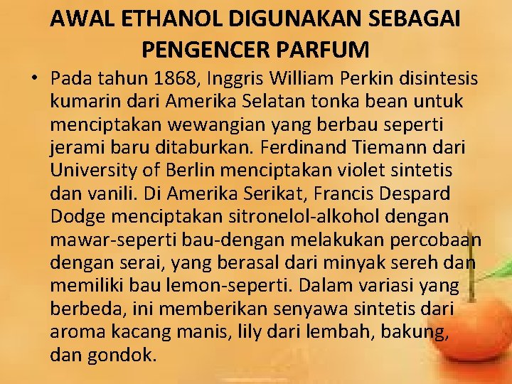 AWAL ETHANOL DIGUNAKAN SEBAGAI PENGENCER PARFUM • Pada tahun 1868, Inggris William Perkin disintesis