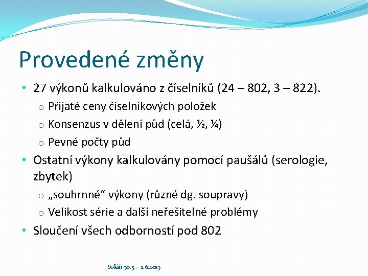 Provedené změny • 27 výkonů kalkulováno z číselníků (24 – 802, 3 – 822).