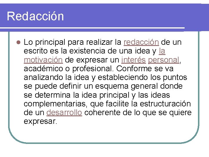 Redacción l Lo principal para realizar la redacción de un escrito es la existencia